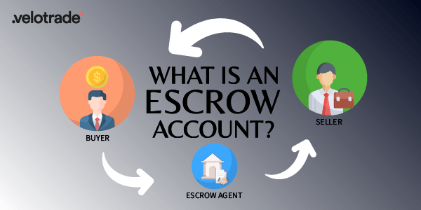 Velotrade explains what is an escrow account and the different parties involved in the process.